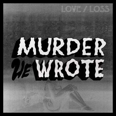 LoveLoss 專輯 Murder He Wrote