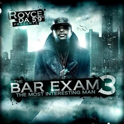 Bar Exam 3 (The Most Interesting Man) 專輯 Britizen Kane/Royce Da 59