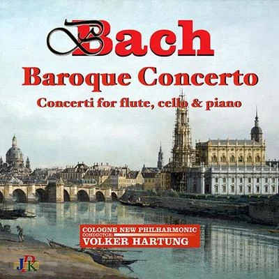 BACH, J.S.: Baroque Concertos (Cologne New Philharmonic, V. Hartung) 专辑 Michael Hell/Volker Hartung/Pinchas Zukerman/Junge Philharmonie Köln/Micaela Gelius