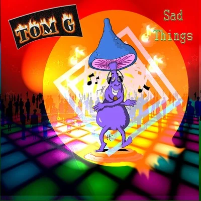 Sad Things 專輯 Tom G/Bad Azz Becky