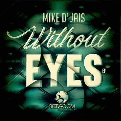 Without Eyes 專輯 Mike D Jais