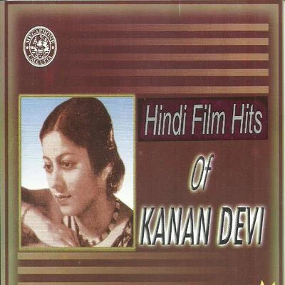 Hindi Film Hits Of Kanan Devi 专辑 Kanan Devi/Dhananjoy Bhattacharya