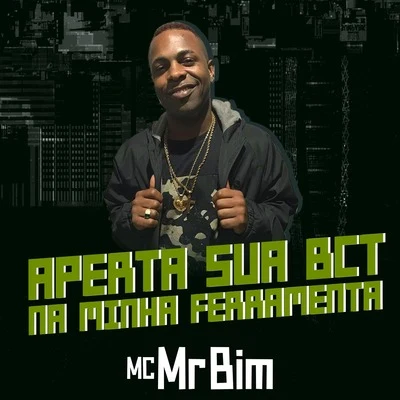 Aperta Sua Bct na Minha Ferramenta 專輯 Mc Mr. Bim/DJ Biel Mix/Dj Guuga