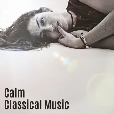 Calm Classical Music – Soft Sounds, Best Music to Focus, Learn with Classics 專輯 Piano: Classical Relaxation/Classical Piano/Classical Study Music Ensemble