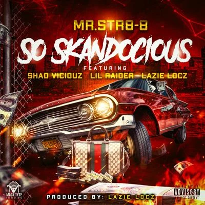 Mr.Str8-8 So Skandocious (feat. Shad Viciouz, Lil Raider & Lazie Locz)