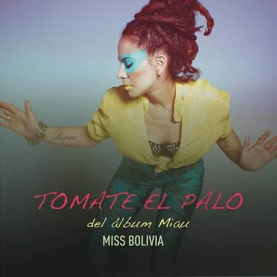 Tomate el Palo 專輯 Moral Distraída/Miss Bolivia