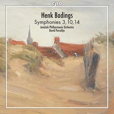 BADINGS, H.: Symphonies Nos. 3, 10 and 14 (Janáček Philharmonic, Porcelijn) 專輯 David Porcelijn