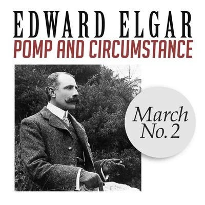 Pomp and Circumstance, March No. 2 專輯 Edward Elgar