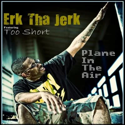 Plane In The Air 專輯 Erk Tha Jerk/Fly Commons