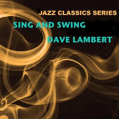 Jazz Classics Series: Sing and Swing 專輯 Dave Lambert