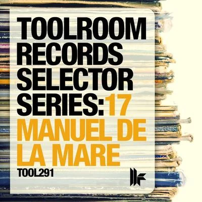 Toolroom Records Selector Series: 17 Manuel De La Mare 專輯 Manuel De La Mare/Cosmic Gate/Veracocha/Origin/San