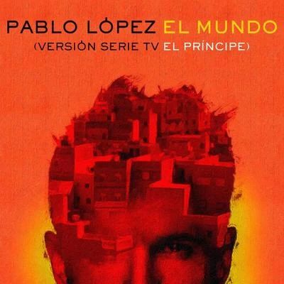 El Mundo (Versión Serie TV El Príncipe) 专辑 Pablo López/Paty Cantú