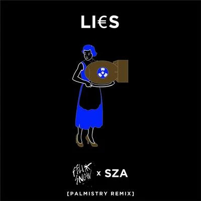 Lies (feat. SZA) [Palmistry Remix] 專輯 Felix Snow