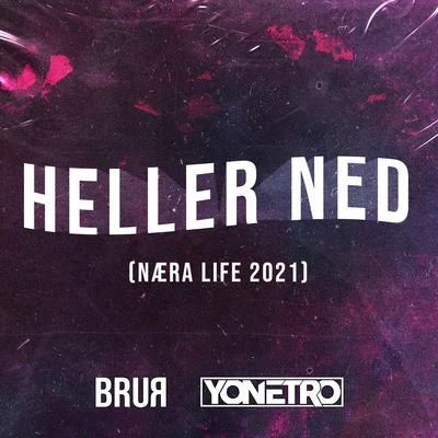 Heller Ned (Næra Life 2021) 專輯 Yonetro