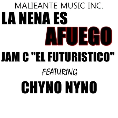 Chyno Nyno La Nena Es Afuego (feat. Chyno Nyno)