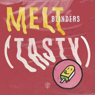 Melt (Tasty) 专辑 Blinders