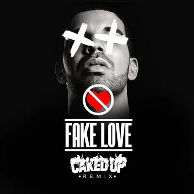 Fake Love (Caked Up TWERK Remix) 专辑 Caked Up