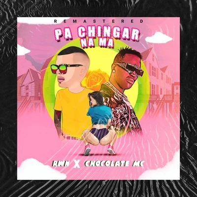 Pa Chingar Na Ma (Remastered) 專輯 Chocolate MC/El Yesmy/Ready Salvi/Joaquin