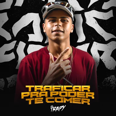 Traficar Pra Poder Te Comer 專輯 MC Trapy