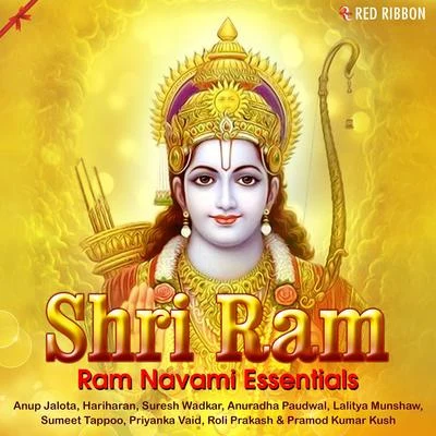 Shri Ram- Ram Navami Essentials 專輯 Suhel Rais Khan/Madhuparna Vaidya/Rashmi Agarwal/Laxmi Narayan/Parth Oza