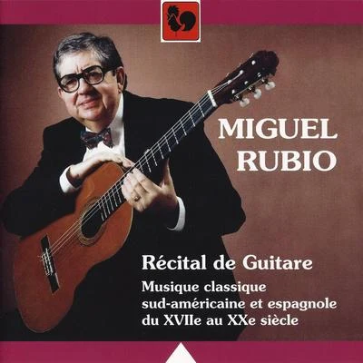 Récital de Guitare: Musique classique sud-américaine et espagnole du XVIIe au XXe siècle (Guitar Recital: Classic South American and Spanish Music fro 專輯 Vicente Martinez Gomez/Manuel Díaz Cano/Alfonso Sorrosal de Villalonga/Alberto Ponce/Matilde Cuervas