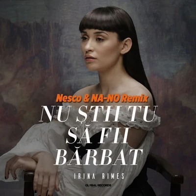 Nu Stii Tu Sa Fii Barbat (Nesco & NA-NO Remix) 专辑 Irina Rimes/Mahmut Orhan