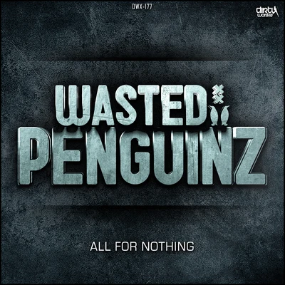 Wasted Penguinz All For Nothing