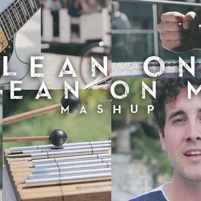 Lean On & Lean On Me (Mashup) 专辑 Sam Tsui