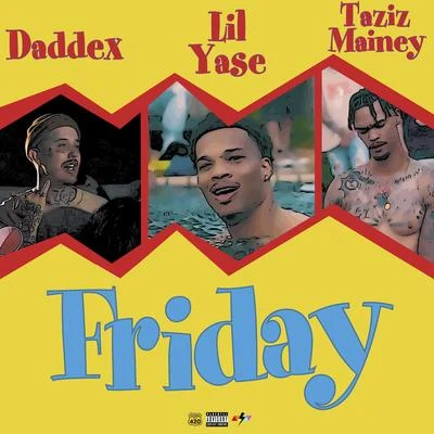 Lil Yase Friday (feat. Daddax & Tazizmainey)