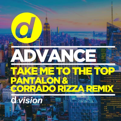 Take Me to the Top (Pantalon & Corrado Rizza Remix) 專輯 Advance