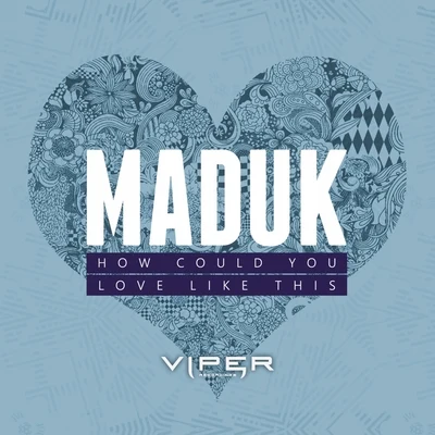 How Could YouLove Like This 專輯 Maduk/Anvy