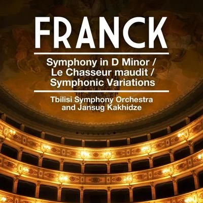 Franck: Symphony in D Minor - Le Chasseur maudit - Symphonic Variations 專輯 Eteri Lamoris/Tbilisi Symphony Orchestra/Djansug Kakhidze