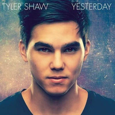 Yesterday 專輯 Tyler Shaw