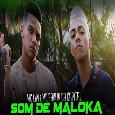 Som de Maloka 专辑 MC Lipi/Mc Leozinho ZS/MC Joãozinho VT/Mc Lele JP