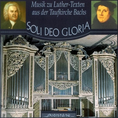 Soli deo Gloria 专辑 Annette Wiedemann/Thomas Ratzak/Kammerchor Michaelstein/Felix Friedrich/Christine Schornsheim