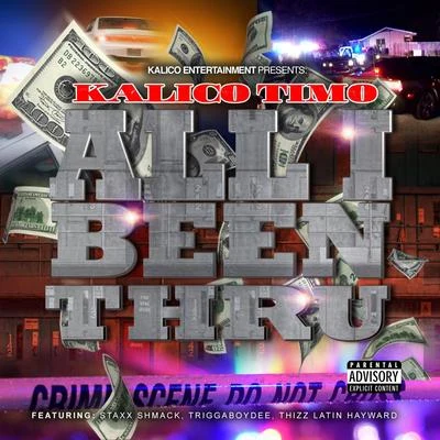 All I Been Thru (feat. Staxx Shmack, Triggaboy Dee & Thizz Latin Hayward) 專輯 Kalico Timo/D Boi G