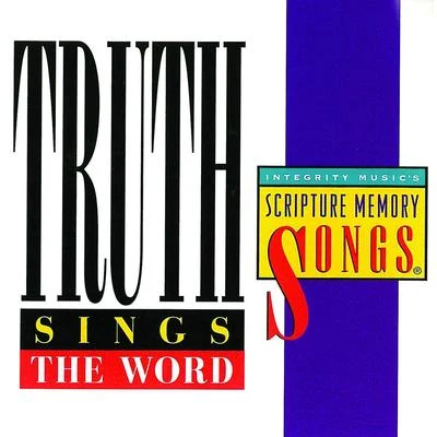 Truth Truth Sings the Word: Integrity Music&#x27;s Scripture Memory Songs