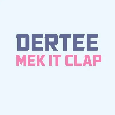 Mek It Clap 专辑 Kiprich/Dertee