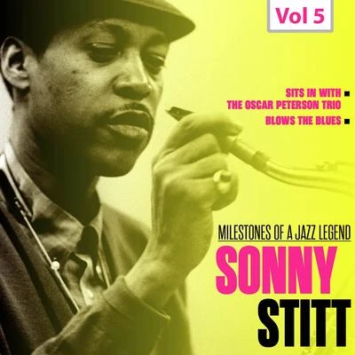 Sonny Stitt Milestones of a Jazz Legend, Vol. 5: Sonny Stitt