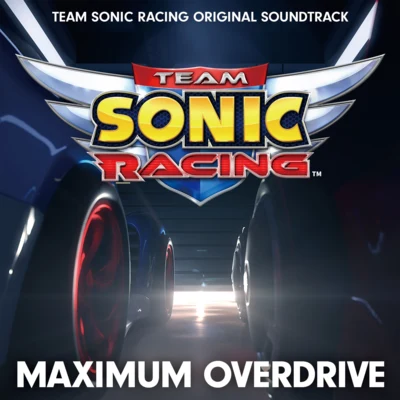 TEAM SONIC RACING ORIGINAL SOUNDTRACK MAXIMUM OVERDRIVE 专辑 上田雅美/黒川仁美/泉谷隆洋/SEGA Sound Team/山口裕史