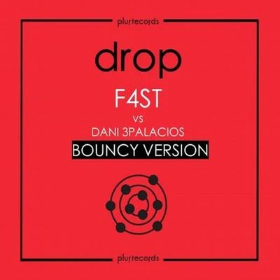 Drop (feat. Dani 3Palacios) [Bouncy Version] 专辑 F4ST