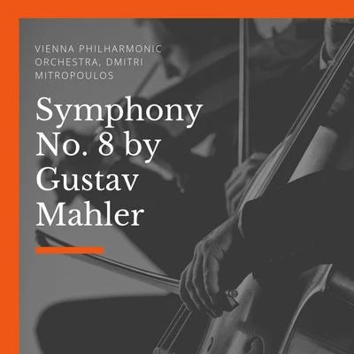 Symphony No. 8 by Gustav Mahler 專輯 Vienna Philharmonic Orchestra