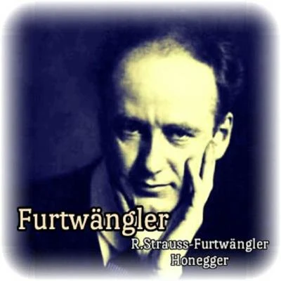 Furtwängler, R.Strauss-Furtwängler-Honegger 专辑 Richard Strauss