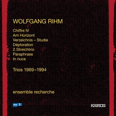 RHIM, W.: Trios, 1969-1994 - Chiffre IVAm HorizontVerzeichnung-StudieDeplorationParaphraseString Trio No. 2 (Ensemble Recherche) 专辑 Ensemble Recherche