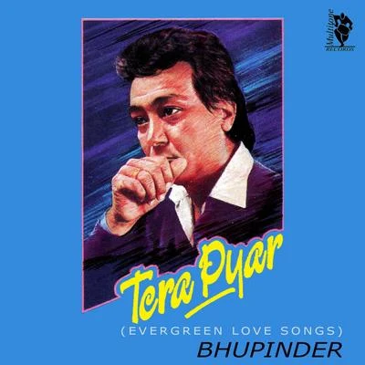 Tera Pyar (Evergreen Love Songs) 專輯 Bhupinder Singh