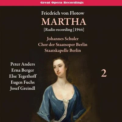 Flotow - Martha [Radio recording 1944], Vol. 2 專輯 Berlin (Deutsche Oper)/Norbert Schultze/Orchester des Deutschen Opernhauses/Peter Anders