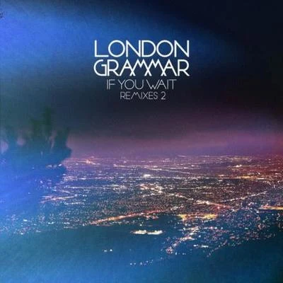 If You Wait - Remixes 2 專輯 London Grammar/Jaykae/Ghetts/Sir Spyro