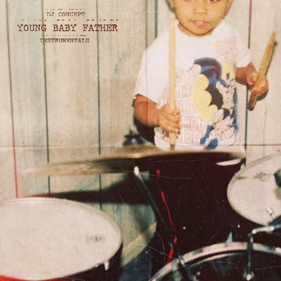 Young Baby Father (Instrumentals) 專輯 Little Vic/DJ KNOX/DJ Concept/Blaq Poet/Nutso