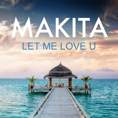 Let Me Love U 專輯 Jaçie/Makita/Kaysha