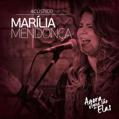 Agora É Que São Elas Ao Vivo (Acústico) - EP 專輯 Juliano/Marília Mendonça/Dilsinho/Hugo & Guilherme